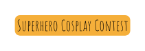 Superhero Cosplay Contest