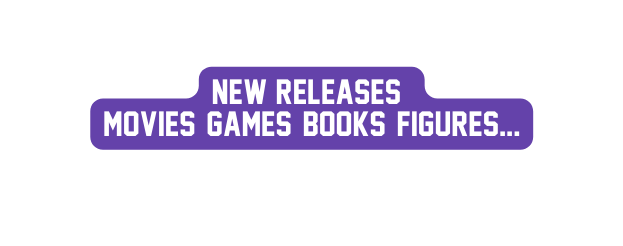 New Releases Movies Games Books Figures